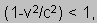 (1 - v^2/c^2) < 1,