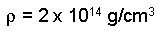 rho = 2x10^14 g/cm^3