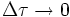 \Delta\tau\rightarrow 0