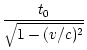 $\displaystyle {\frac{t_0}{\sqrt{1 - (v/c)^2}}}$